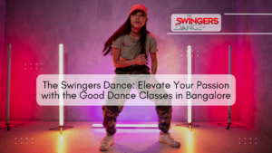 Unlock your inner groove and ignite your passion with The Swingers Dance, Bangalore's premier dance class destination.