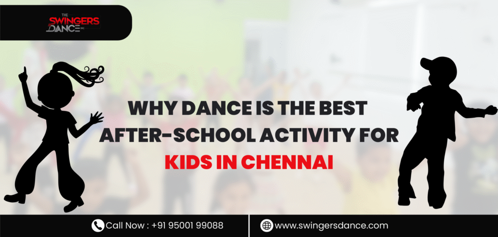 Why is Dance the Best After-School Activity for Kids in Chennai?