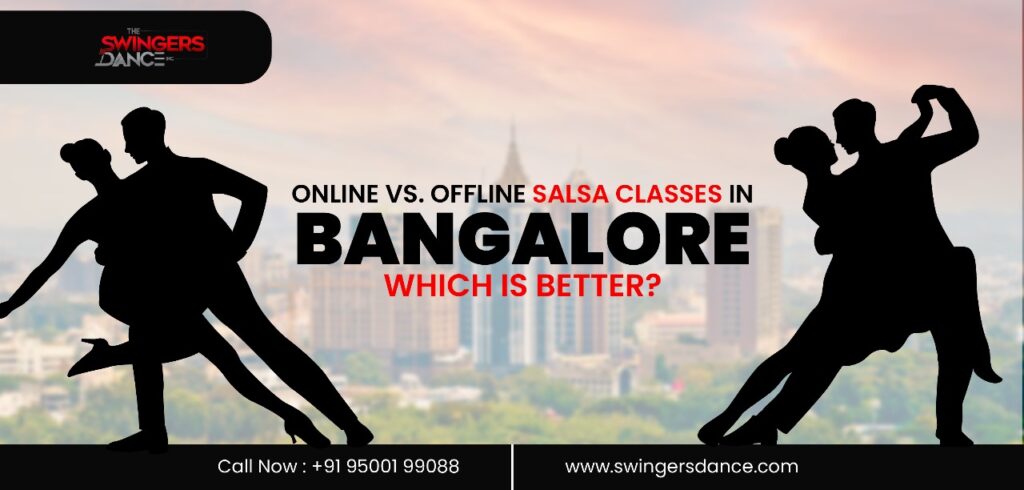 Online vs. Offline Salsa Classes in Bangalore Which is Better?