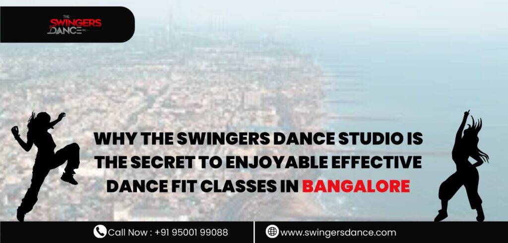 Why The Swingers Dance Studio is the Secret to Enjoyable effective dance fit classes in Bangalore