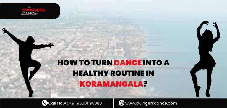 How to Turn Dance Into a Healthy Routine in Koramangala?