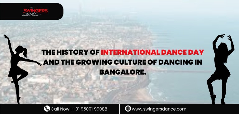 The History of International Dance Day and the Growing Culture of Dancing in Bangalore