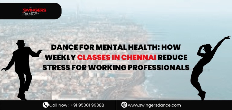 Dance For Mental Health: How Weekly Classes In Chennai Reduce Stress For Working Professionals